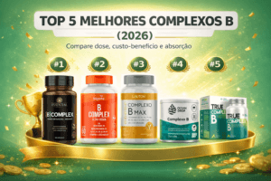 Melhores Complexos B em 2026: Top 5 com Metilfolato, B12 Ativa e Foco